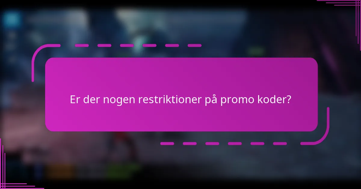 Er der nogen restriktioner på promo koder?