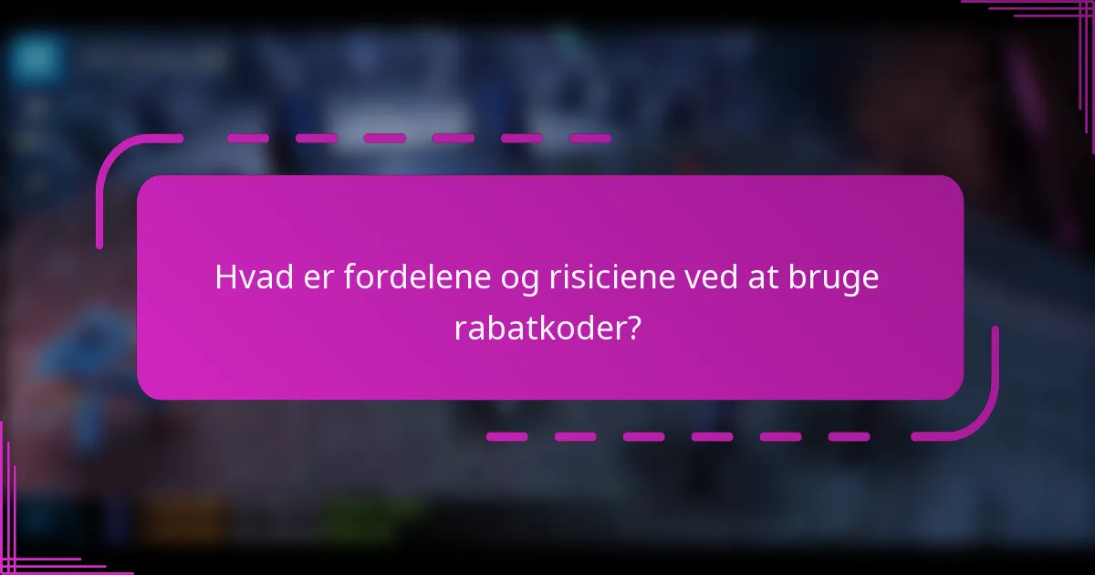 Hvad er fordelene og risiciene ved at bruge rabatkoder?