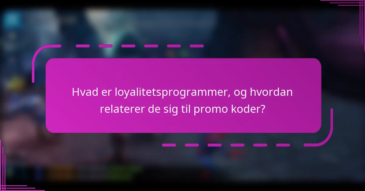 Hvad er loyalitetsprogrammer, og hvordan relaterer de sig til promo koder?