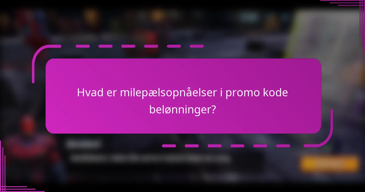 Hvad er milepælsopnåelser i promo kode belønninger?