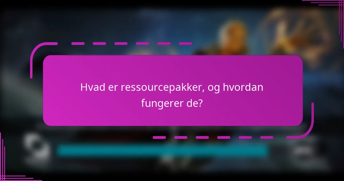Hvad er ressourcepakker, og hvordan fungerer de?
