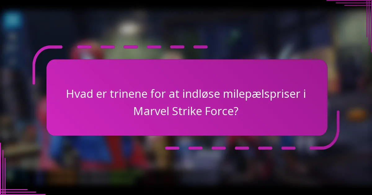 Hvad er trinene for at indløse milepælspriser i Marvel Strike Force?