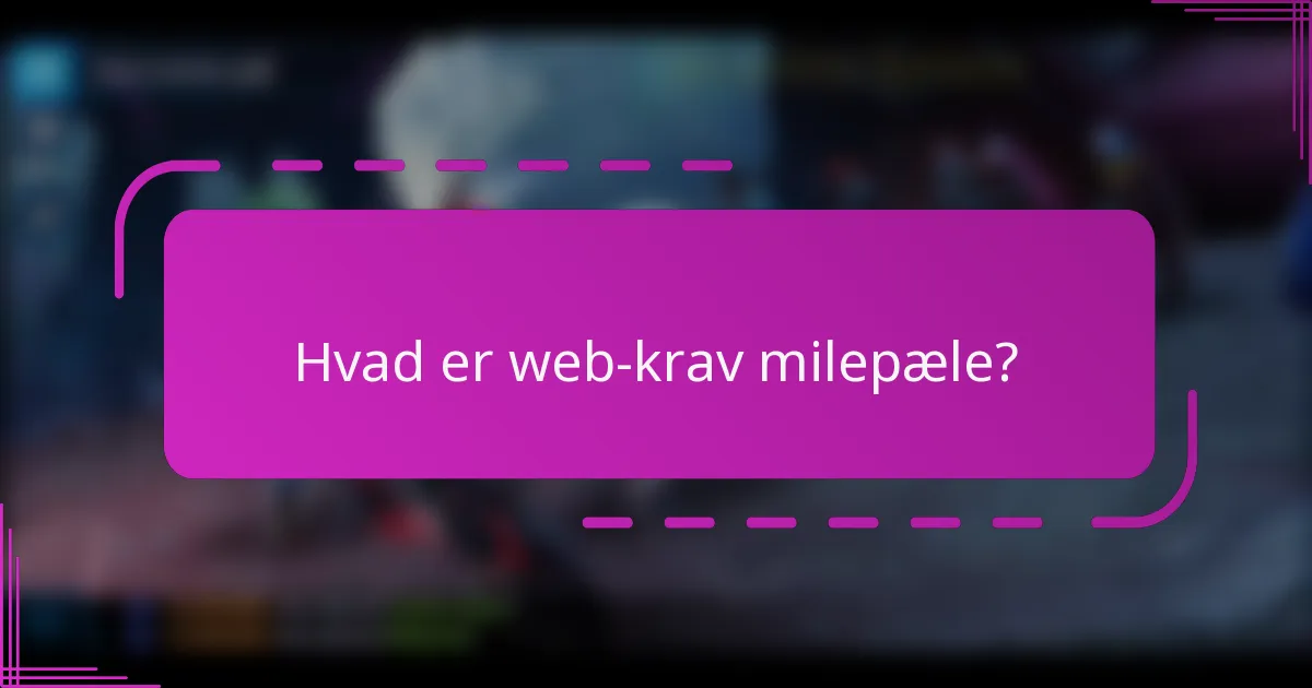 Hvad er web-krav milepæle?
