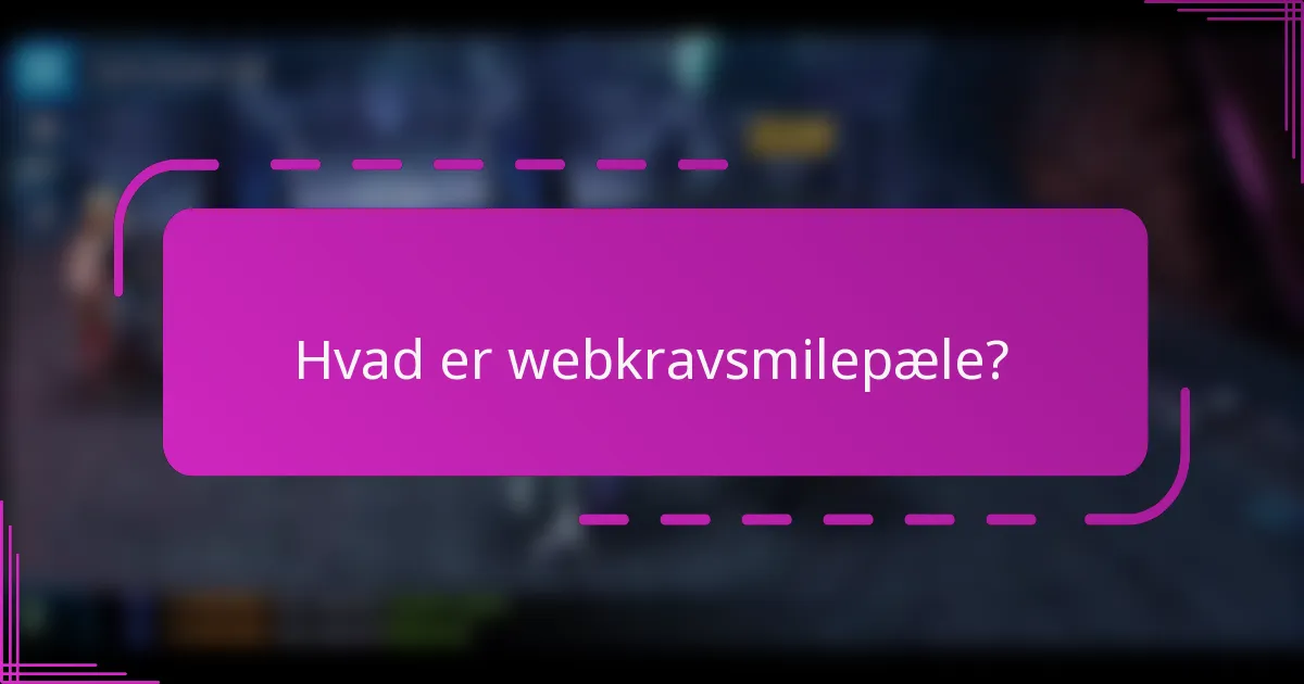 Hvad er webkravsmilepæle?