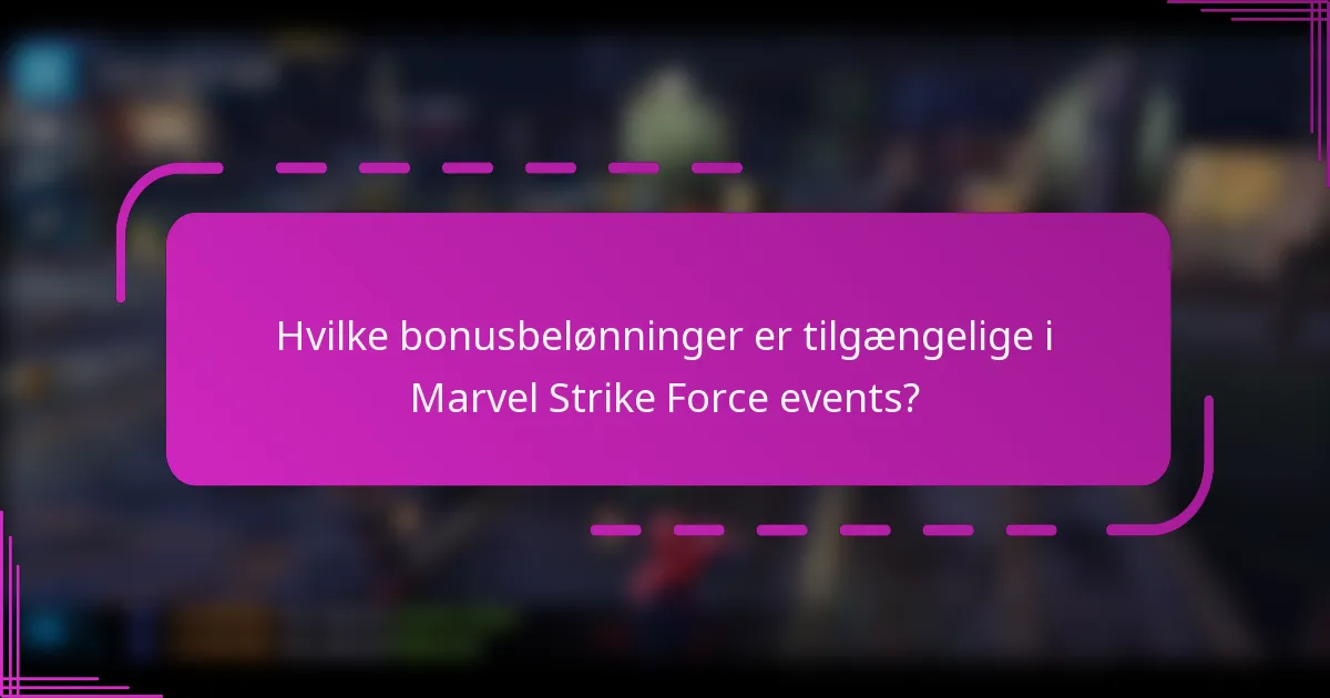 Hvilke bonusbelønninger er tilgængelige i Marvel Strike Force events?