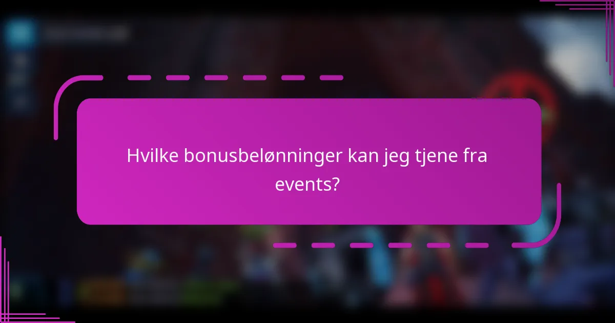Hvilke bonusbelønninger kan jeg tjene fra events?