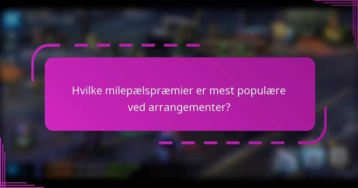 Hvilke milepælspræmier er mest populære ved arrangementer?