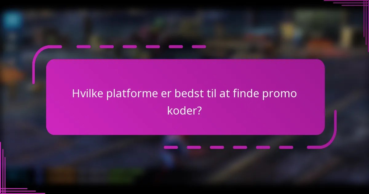 Hvilke platforme er bedst til at finde promo koder?