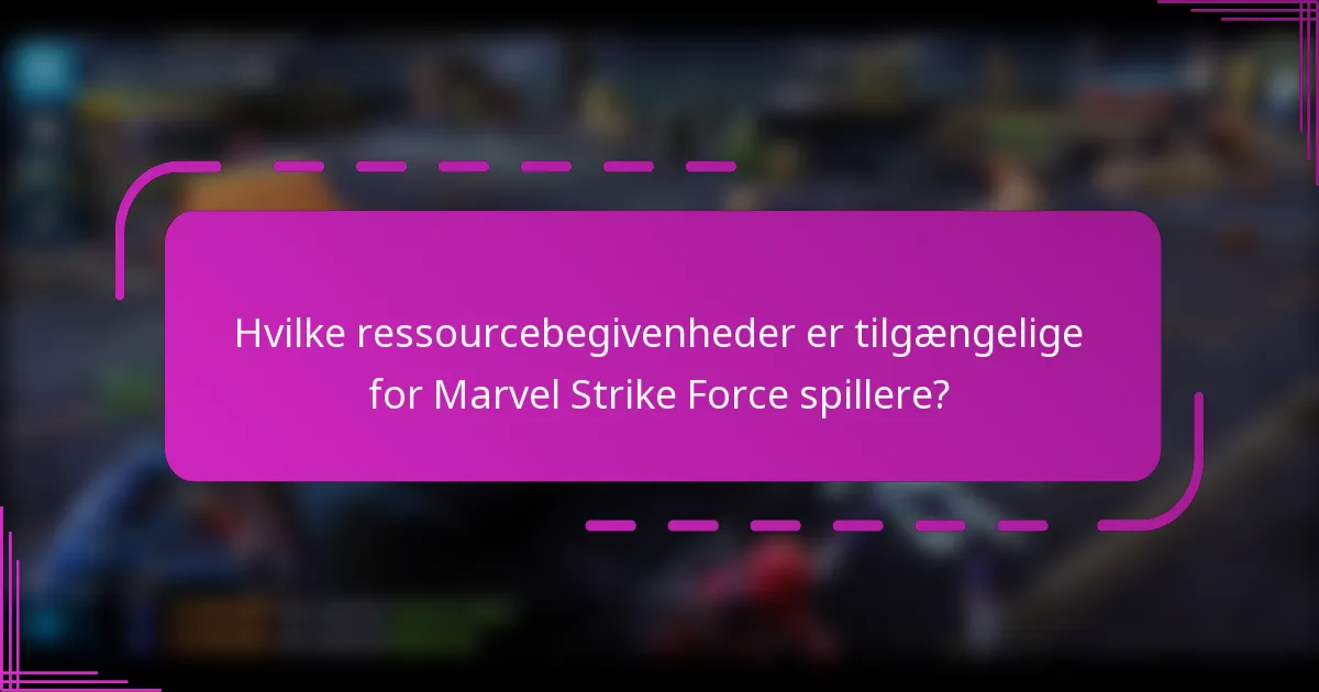 Hvilke ressourcebegivenheder er tilgængelige for Marvel Strike Force spillere?