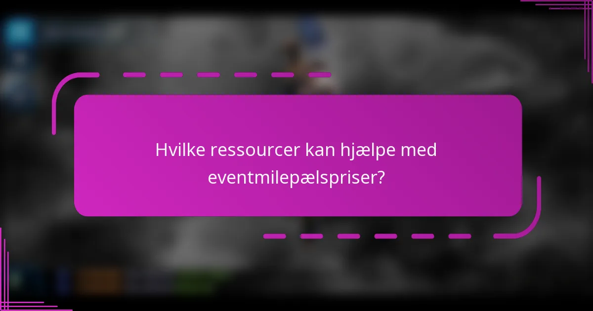 Hvilke ressourcer kan hjælpe med eventmilepælspriser?