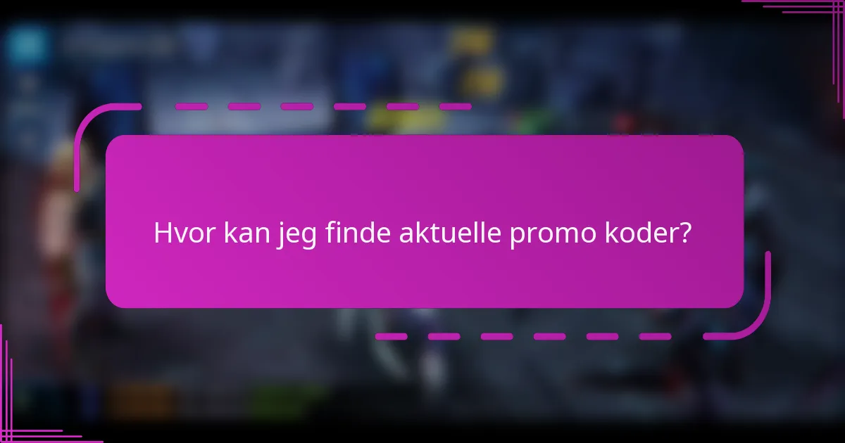 Hvor kan jeg finde aktuelle promo koder?