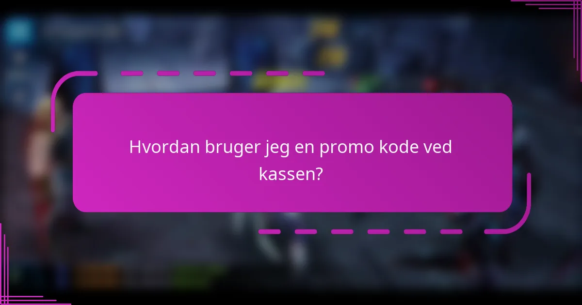 Hvordan bruger jeg en promo kode ved kassen?