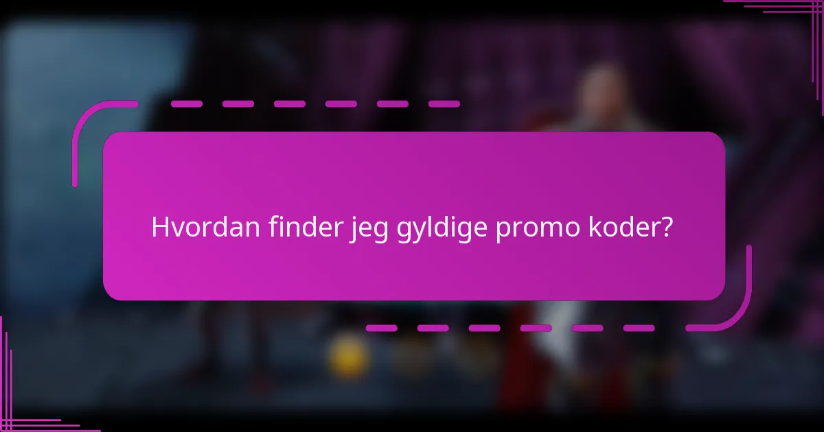 Hvordan finder jeg gyldige promo koder?
