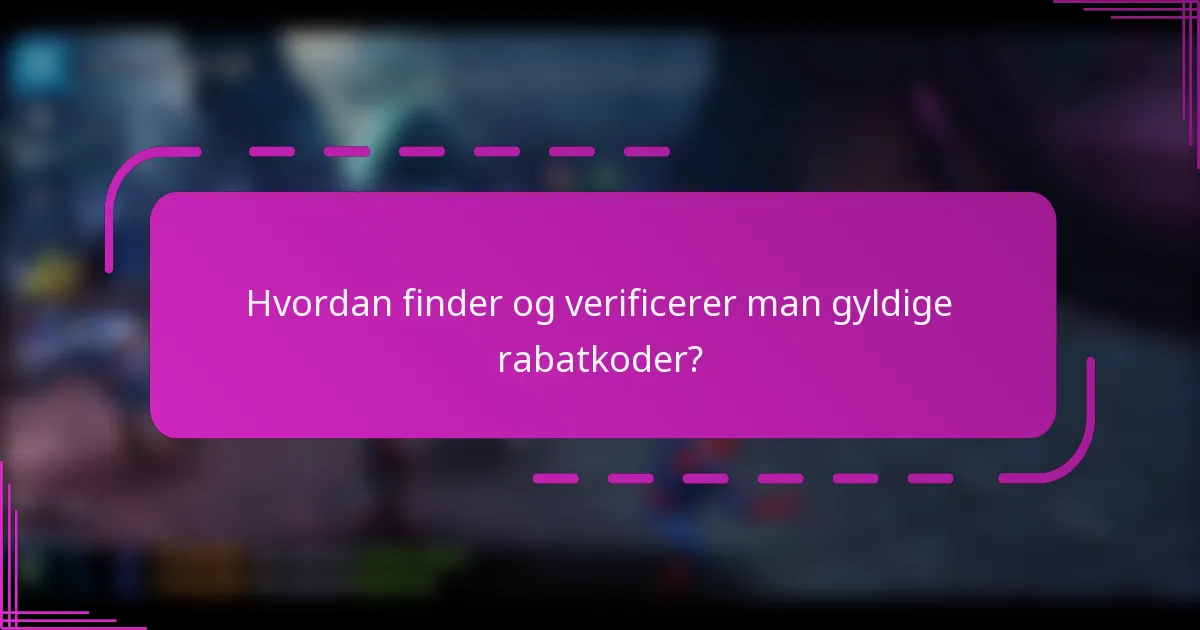 Hvordan finder og verificerer man gyldige rabatkoder?