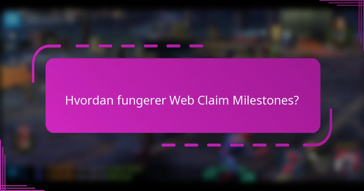Hvordan fungerer Web Claim Milestones?