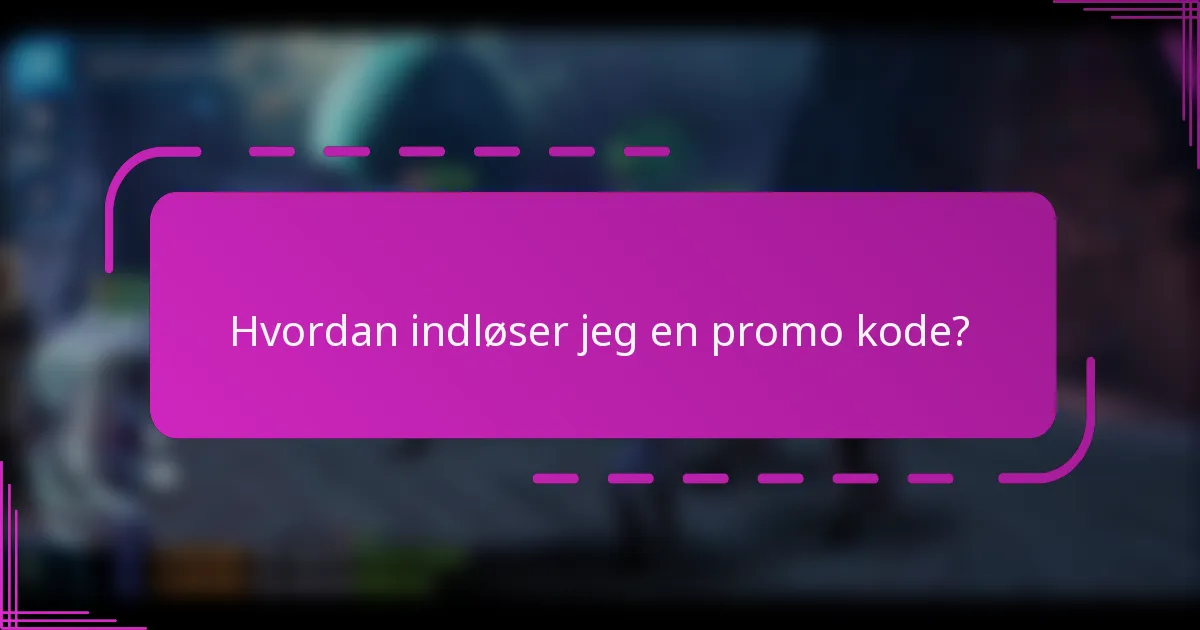Hvordan indløser jeg en promo kode?
