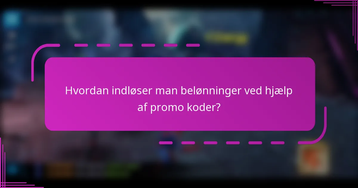 Hvordan indløser man belønninger ved hjælp af promo koder?
