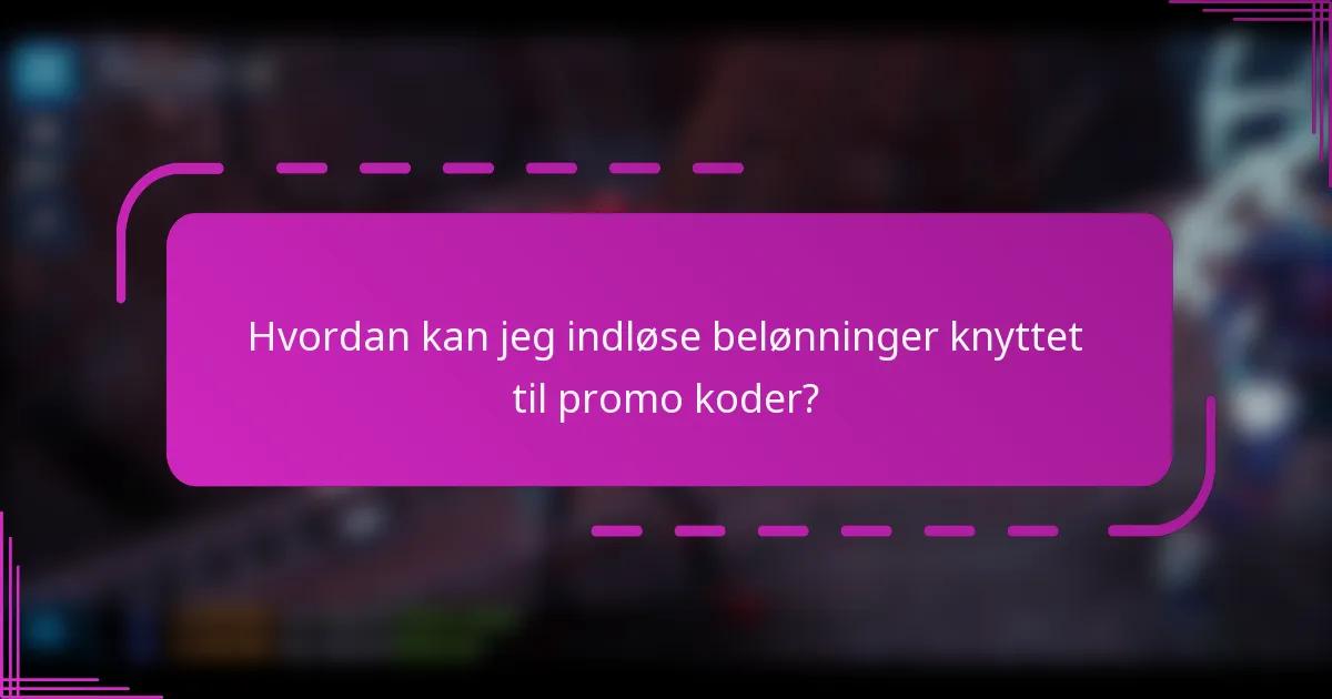 Hvordan kan jeg indløse belønninger knyttet til promo koder?