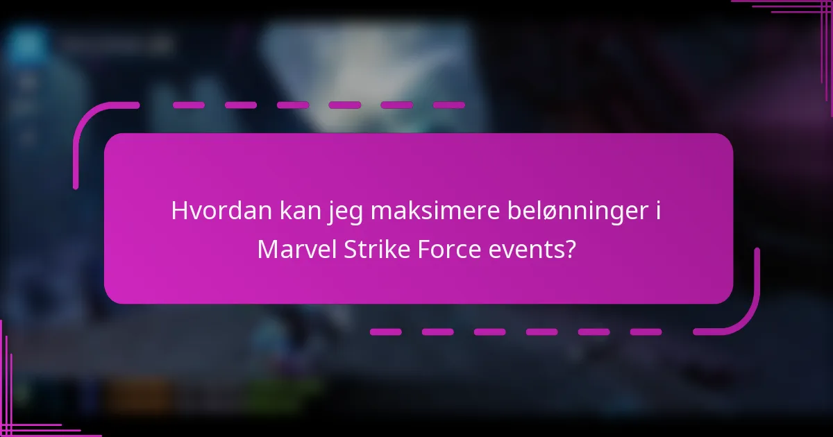 Hvordan kan jeg maksimere belønninger i Marvel Strike Force events?