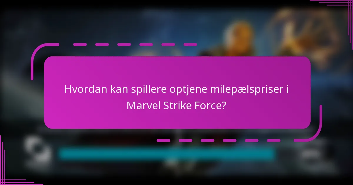 Hvordan kan spillere optjene milepælspriser i Marvel Strike Force?