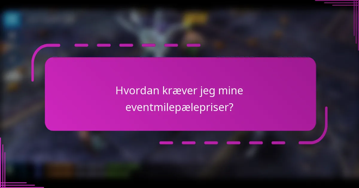 Hvordan kræver jeg mine eventmilepælepriser?