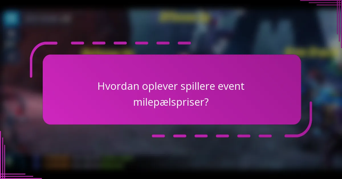 Hvordan oplever spillere event milepælspriser?