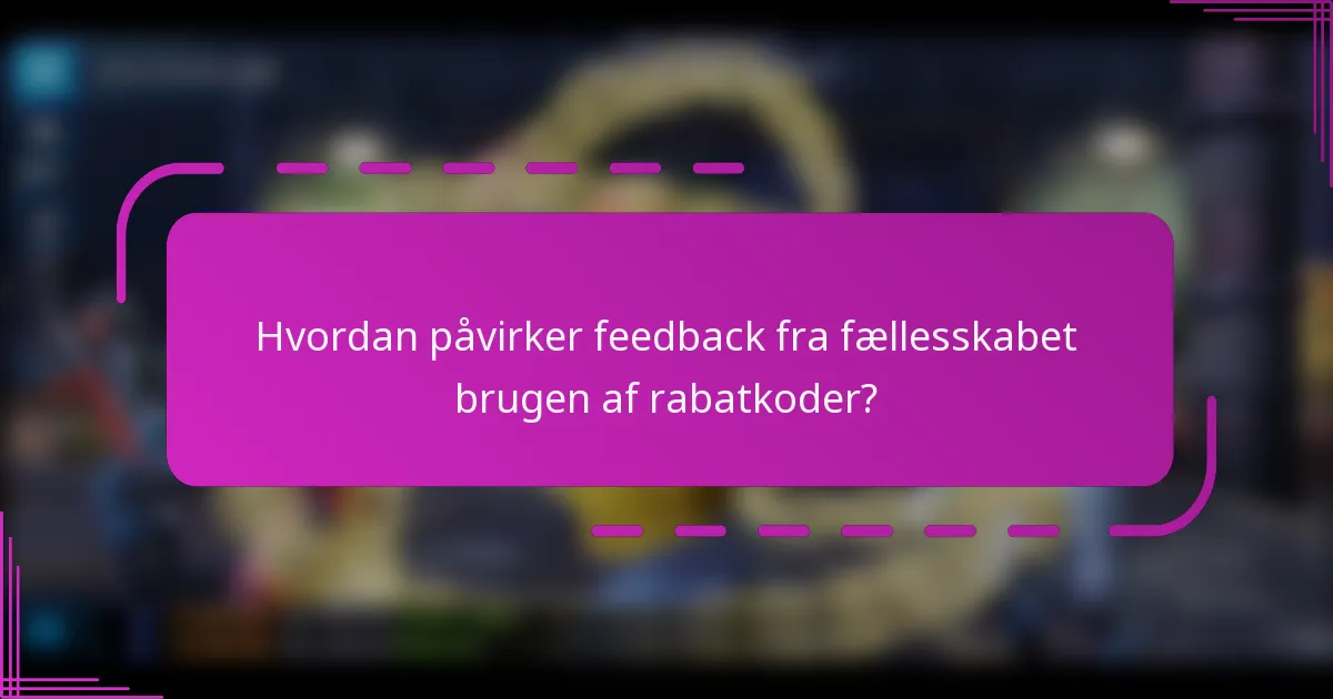 Hvordan påvirker feedback fra fællesskabet brugen af rabatkoder?