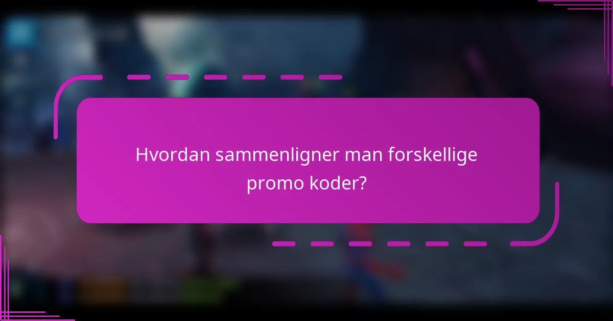 Hvordan sammenligner man forskellige promo koder?